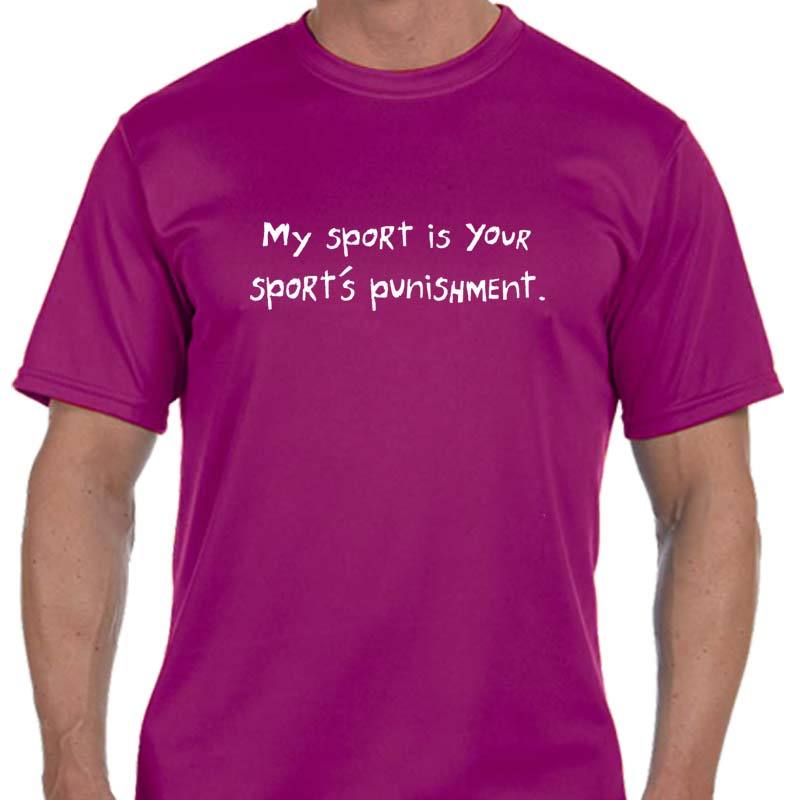 Men's Sports Tech Short Sleeve Crew - "My Sport Is Your Sport's Punishment"