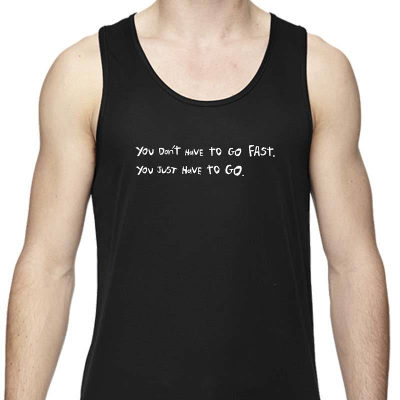 Men's Sports Tech Tank - "You Don't Have To Go Fast, You Just Have To Go"