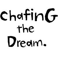 Chafing The Dream