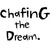 Chafing The Dream