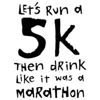 Let's Run A 5K Then Drink Like It Was A Marathon