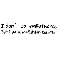 I Don't Do Marathons, I Do A Marathon Runner