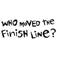 Who Moved The Finish Line?