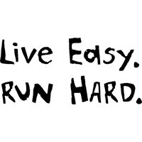 Live Easy. Run Hard