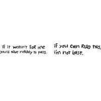 If It Weren't For Me, You'd Have Nobody To Pass