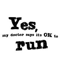 Yes, My Doctor Says It's Okay To Run