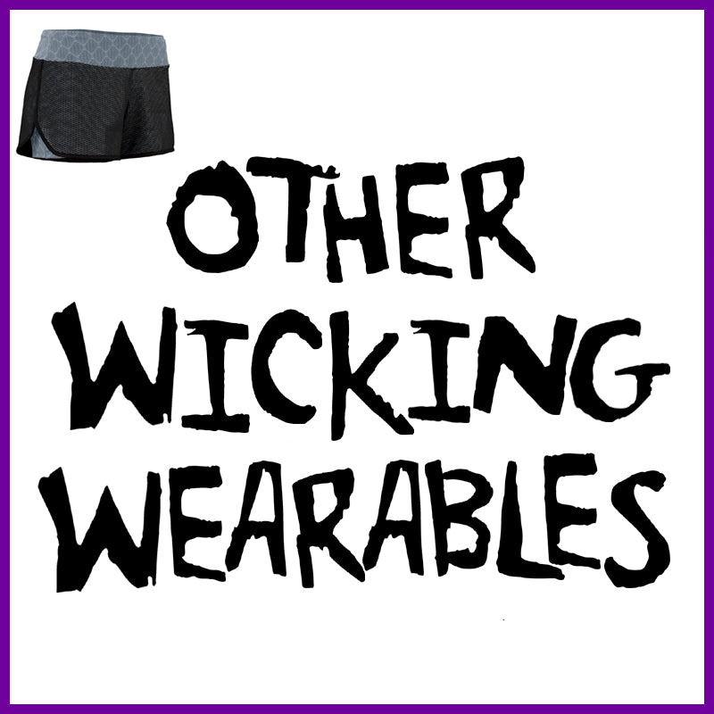 Other Wicking Wearables