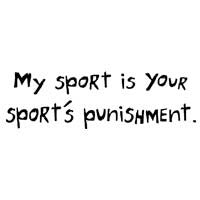 My Sport Is Your Sport's Punishment