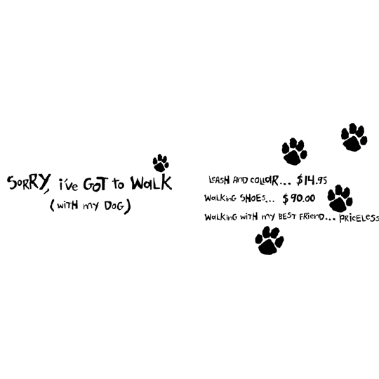 Sorry, I've Got To Walk (With My Dog)