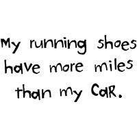 My Running Shoes Have More Miles Than My Car