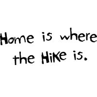 Home Is Where The Hike Is