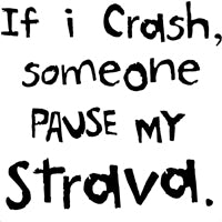 If I Crash Someone Pause My Strava