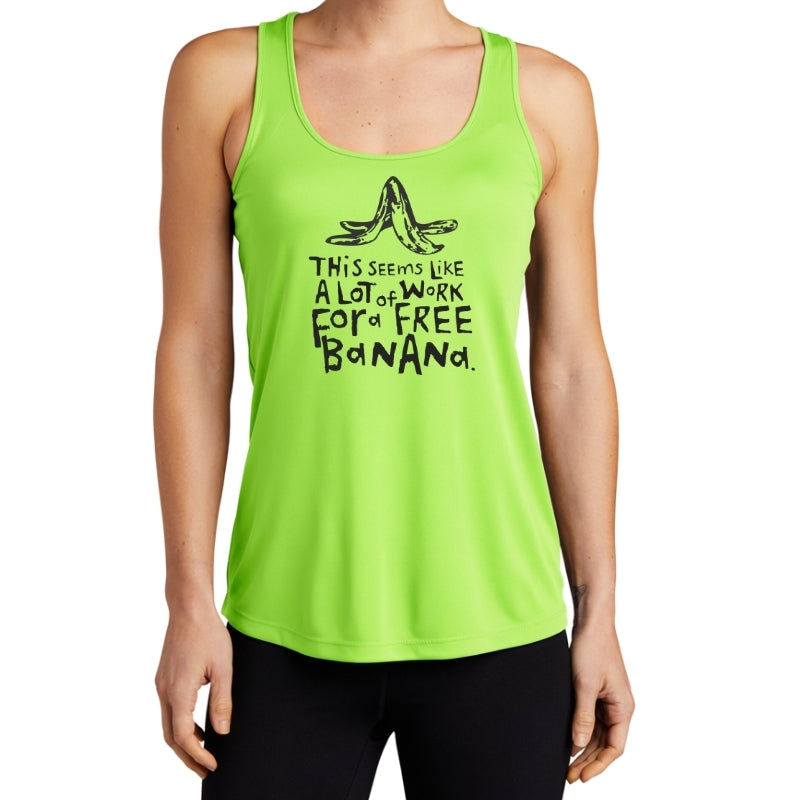 Women's Sports Tech Racerback Tank -"This Seems Like A Lot Of Work For A Free Banana"
