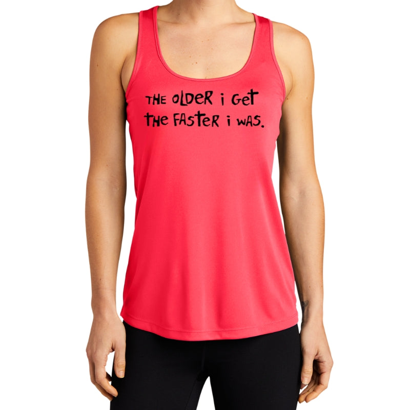 Women's Sports Tech Racerback Tank - "The Older I Get, The Faster I Was"