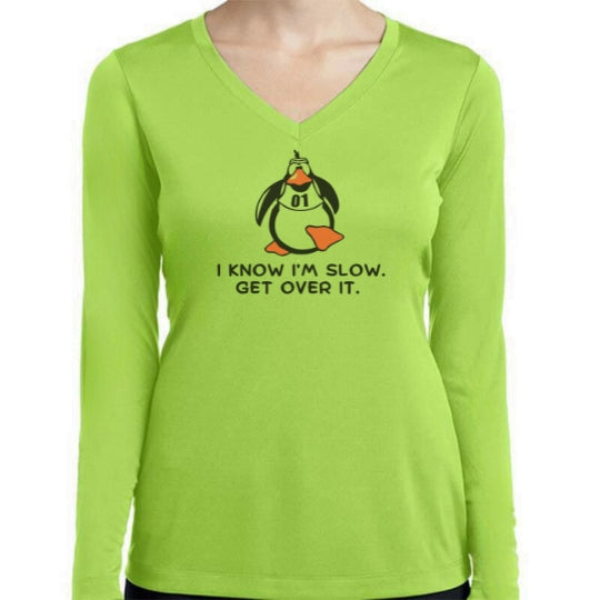 Ladies Sports Tech Long Sleeve V - "I Know. I'm Slow. Get Over It."