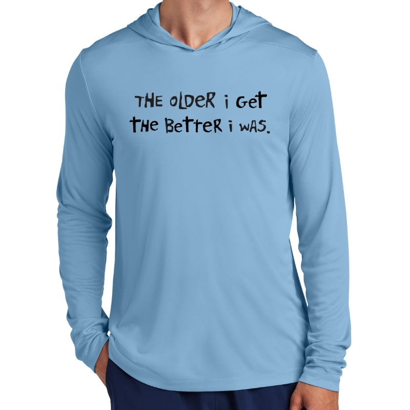 Men's Sports Tech Lightweight Hoodie - "The Older I Get, The Better I Was"