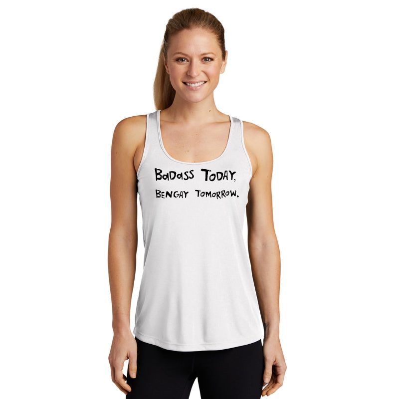 Women's Sports Tech Racerback Tank - "Bad Ass Today, Ben-Gay Tomorrow."