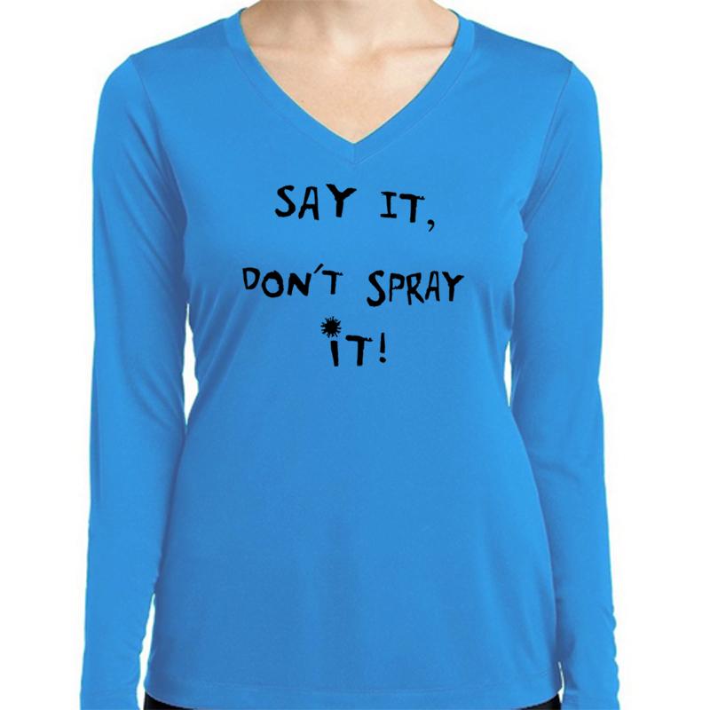Ladies Sports Tech Long Sleeve V - "Say It, Don't Spray It!"