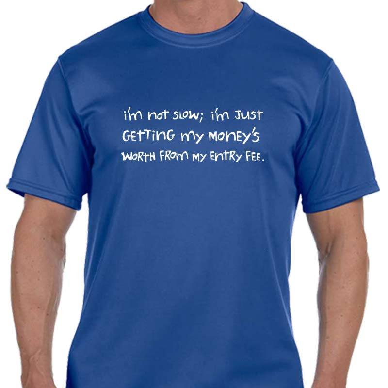 Men's Sports Tech Short Sleeve Crew - "I'm Not Slow; I'm Just Getting My Money's Worth From My Entry Fee"