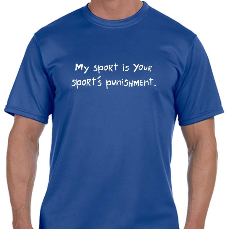 Men's Sports Tech Short Sleeve Crew - "My Sport Is Your Sport's Punishment"