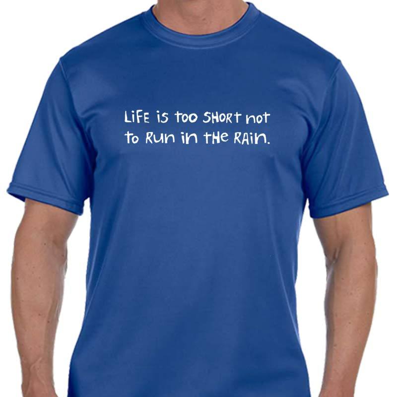 Men's Sports Tech Short Sleeve Crew - "Life's Too Short Not To Run In The Rain"