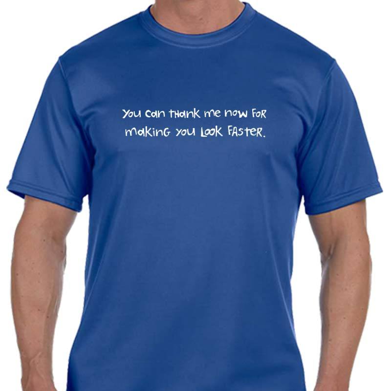 Men's Sports Tech Short Sleeve Crew - "You Can Thank Me Now For Making You Look Faster"