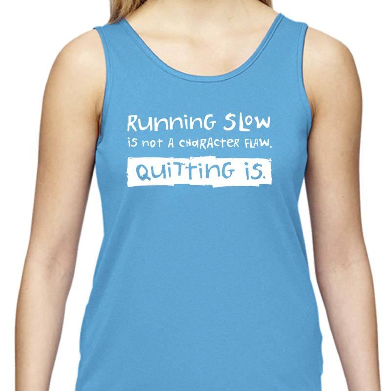 Ladies Sports Tech Tank Crew - "Running Slow Is Not A Character Flaw. Quitting Is"