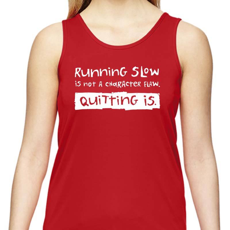 Ladies Sports Tech Tank Crew - "Running Slow Is Not A Character Flaw. Quitting Is"