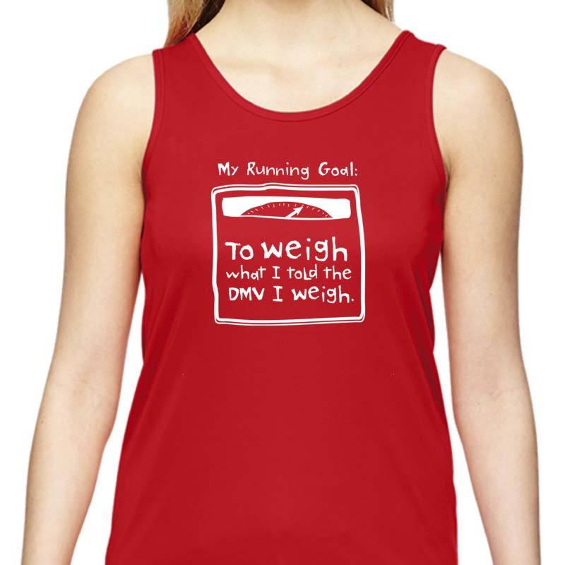 Ladies Sports Tech Tank Crew - "My Running Goal: To Weigh What I Told The DMV I Weigh"