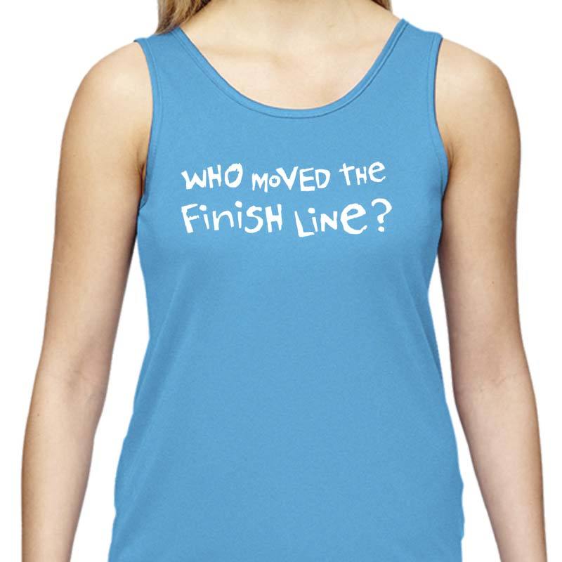 Ladies Sports Tech Tank Crew - "Who Moved The Finish Line?"