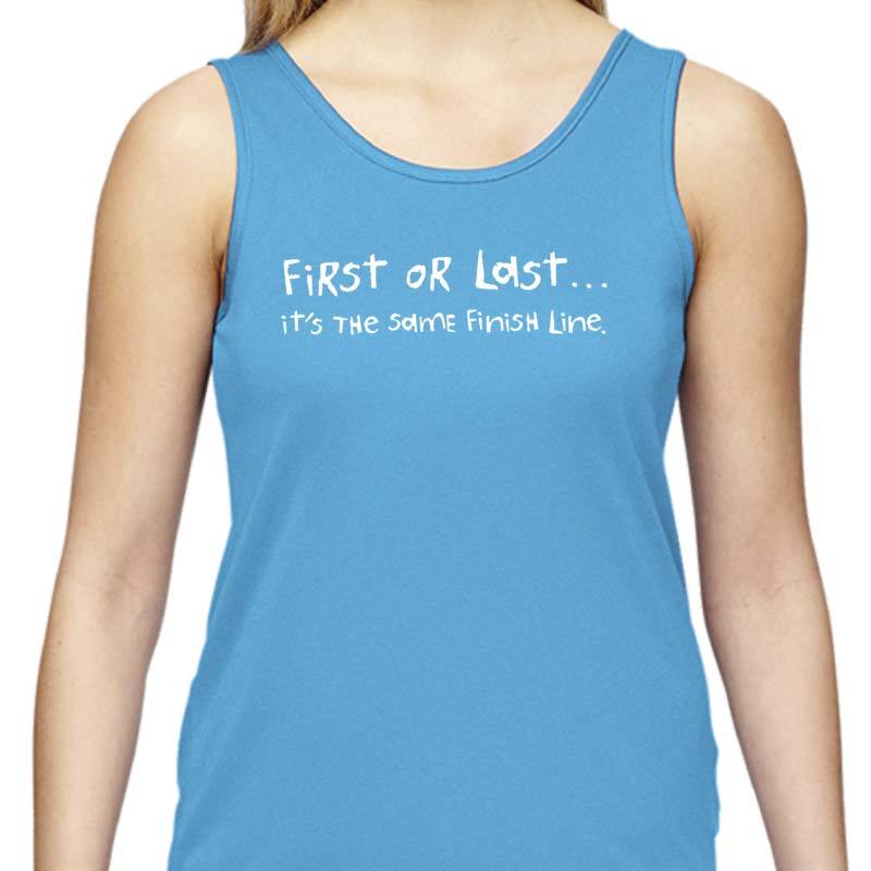 Ladies Sports Tech Tank Crew - "First Or Last, It's The Same Finish Line"