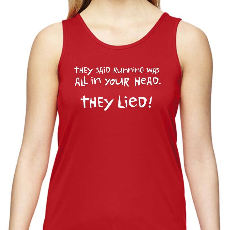 Ladies Sports Tech Tank Crew - "They Said Running Was All In Your Head.  They Lied!"