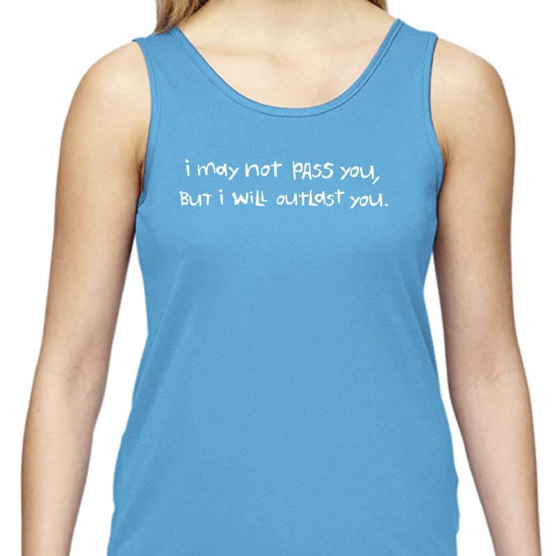 Ladies Sports Tech Tank Crew - "I May Not Pass You, But I Will Outlast You"