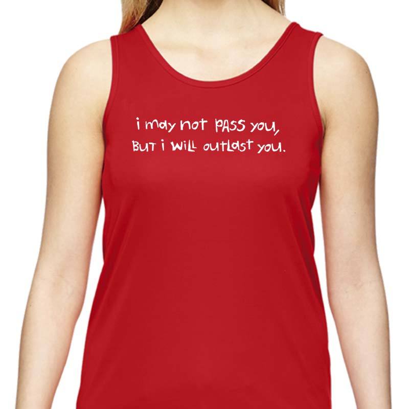 Ladies Sports Tech Tank Crew - "I May Not Pass You, But I Will Outlast You"