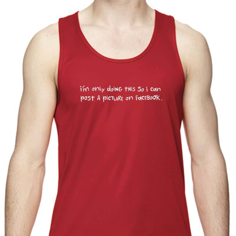 Men's Sports Tech Tank - "I'm Only Doing This So I Can Post A Picture On Facebook"