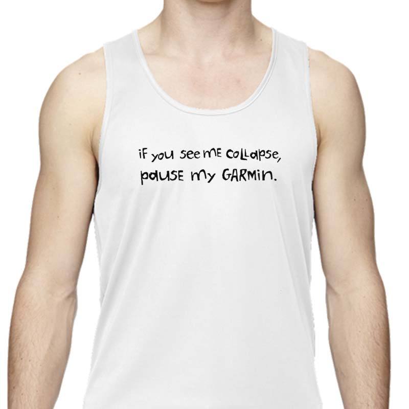 Men's Sports Tech Tank - "If You See Me Collapse, Pause My Garmin"