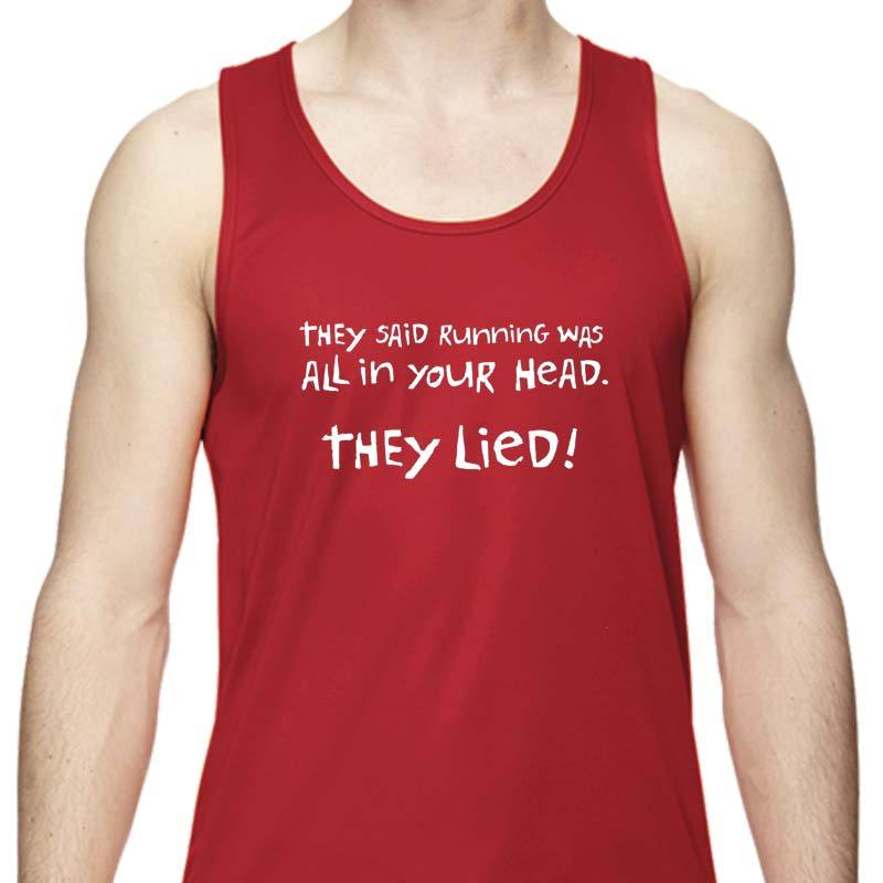 Men's Sports Tech Tank - "They Said Running Was All In Your Head.  They Lied!"