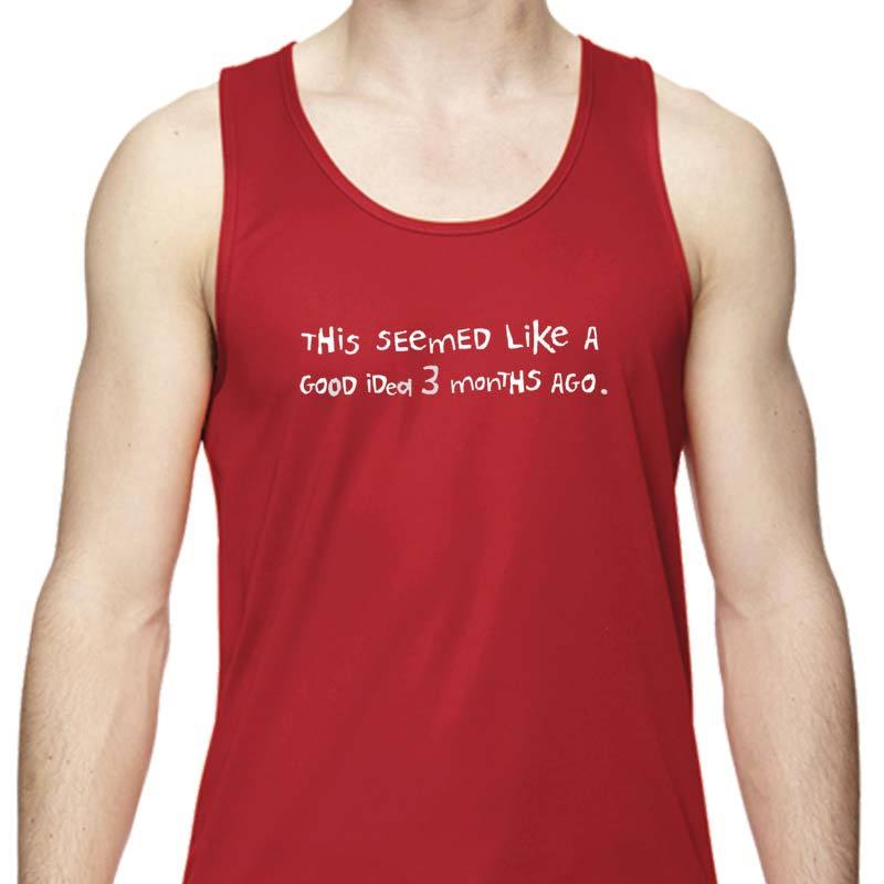Men's Sports Tech Tank - "This Seemed Like A Good Idea 3 Months Ago"