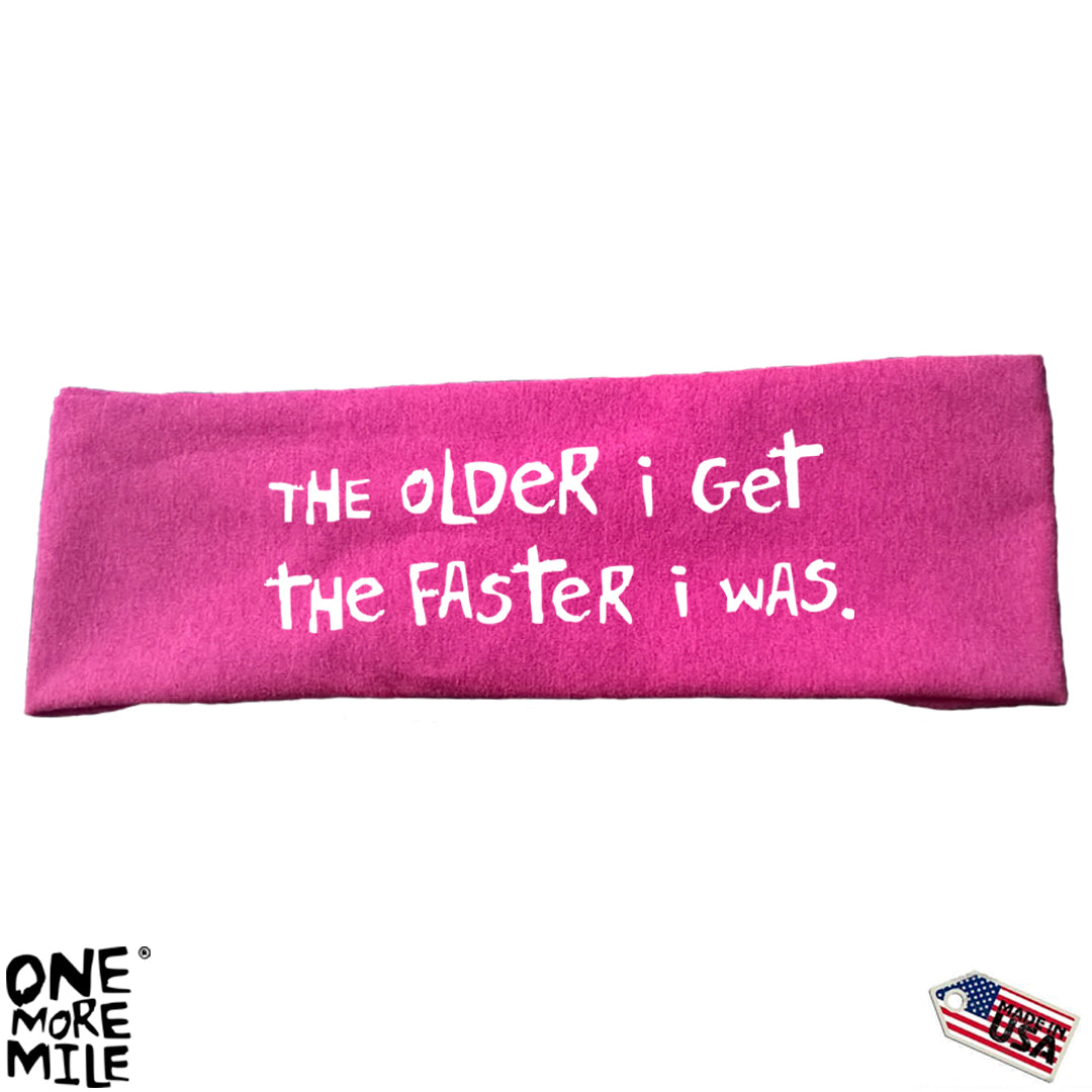 OMM Tech Headband - "The Older I Get, The Faster I Was"