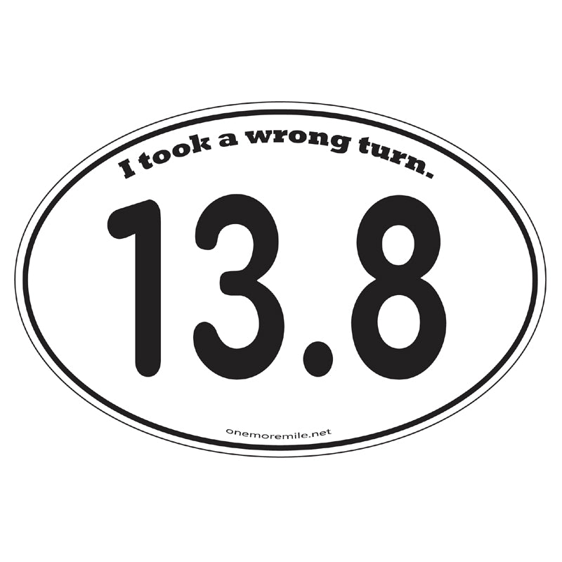 Large Oval Sticker "13.8  I Took A Wrong Turn"