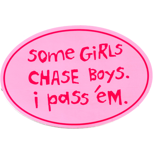 Large Oval Sticker "Some Girls Chase Boys; I Pass 'Em" - Pink w/ Fuchsia Imprint