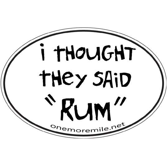 Large Oval Sticker "I Thought They Said 'RUM'"